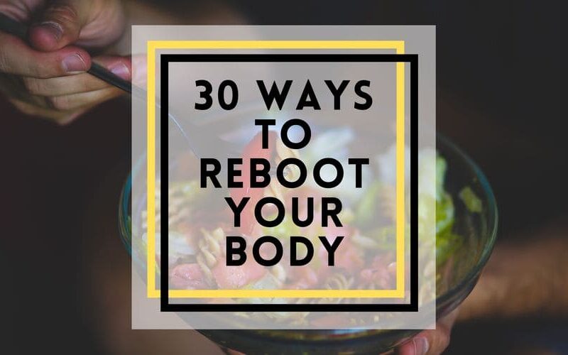 30 Ways to Reboot Your Body